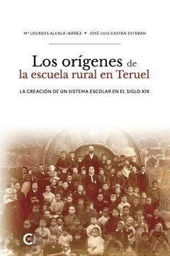 portada Los Orígenes de la Escuela Rural en Teruel: La Creación de un Sistema Escolar en el Siglo xix (Caligrama)