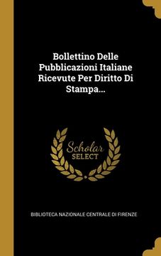 portada Bollettino Delle Pubblicazioni Italiane Ricevute Per Diritto Di Stampa... (en Italiano)