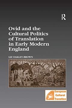 portada Ovid and the Cultural Politics of Translation in Early Modern England (Studies in European Cultural Transition) (en Inglés)