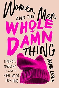 portada Women, Men, and the Whole Damn Thing: Feminism, Misogyny, and Where we go From Here (in English)