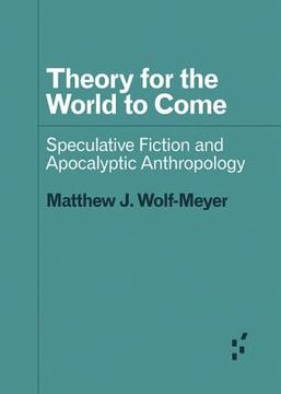 portada Theory for the World to Come: Speculative Fiction and Apocalyptic Anthropology (en Inglés)