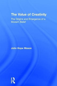 portada The Value of Creativity: The Origins and Emergence of a Modern Belief (en Inglés)
