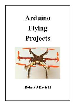 portada Arduino Flying Projects: How to Build Multicopters, from 100mm to 550mm 