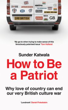 portada How to Be a Patriot: Why Love of Country Can End Our Very British Culture War (en Inglés)