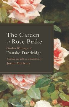 portada The Garden at Rose Brake: Garden Writings of Danske Dandridge 