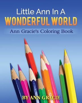 portada Little Ann In A Wonderful World: Ann Gracie's Coloring Book (in English)