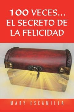 portada 100 Veces. El Secreto de la Felicidad (in Spanish)