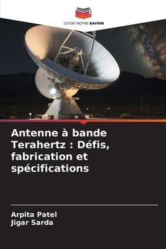 portada Antenne à bande Terahertz: Défis, fabrication et spécifications (in French)