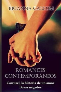 portada Romances contemporáneos: Besos negados. Carrusel, la historia de un amor.: Volume 1 (Colecciones)