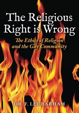 portada The Religious Right is Wrong: The Ethics of Religion and the Gay Community