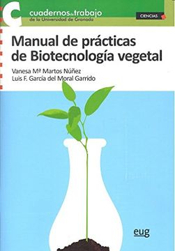 portada MANUAL DE PRÁCTICAS DE BIOTECNOLOGIA VEGETAL (Cuadernos de trabajo de la Universidad de Granada)
