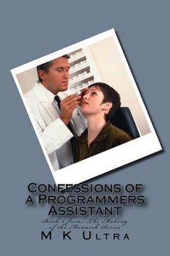 portada Confessions of a Programmers Assistant: Book 3 from; ?The Making of the Monarch Series? (in English)
