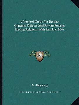 portada a practical guide for russian consular officers and private a practical guide for russian consular officers and private persons having relations wit (in English)