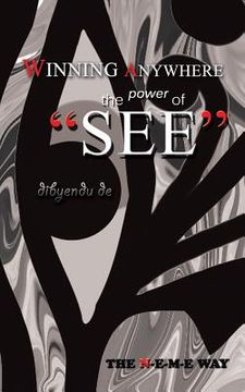 portada Winning Anywhere - The Power of 'See': The N-E-M-E Way (en Inglés)