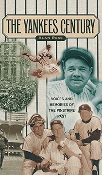portada Yankees Century: Voices and Memories of the Pinstripe Past
