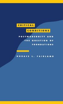 portada Critical Conditions: Postmodernity and the Question of Foundations (Literature, Culture, Theory) (en Inglés)