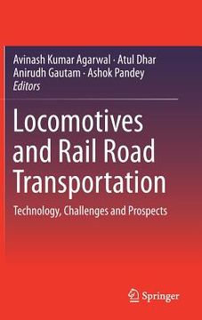 portada Locomotives and Rail Road Transportation: Technology, Challenges and Prospects