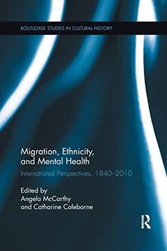 portada Migration, Ethnicity, and Mental Health: International Perspectives, 1840-2010 (Routledge Studies in Cultural History) (en Inglés)