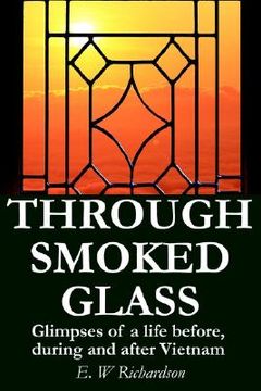 portada through smoked glass: glimpses of a life before, during and after vietnam (en Inglés)