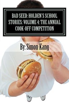 portada Bad Seed: Holden's School Stories: Volume 4: The Annual Cook-Off Competition: This year, things are going to get really hot!