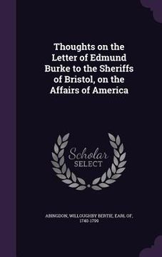 portada Thoughts on the Letter of Edmund Burke to the Sheriffs of Bristol, on the Affairs of America (in English)