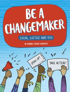 portada Be a Changemaker (Social Justice and You) 