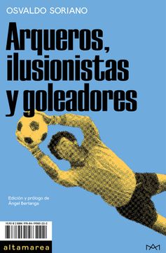 portada ARQUEROS ILUSIONISTAS Y GOLEADORES (in Spanish)