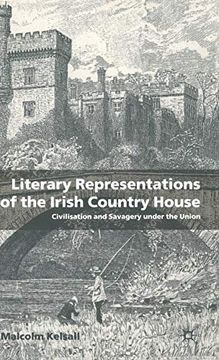 portada Literary Representations of the Irish Country House: Civilisation and Savagery Under the Union (en Inglés)