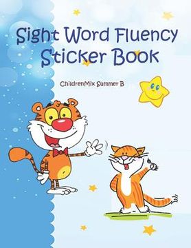 portada Sight Word Fluency Sticker Book: Quick and Easy Practice reading with color pictures. It is an engaging way for kids to work on reading, spelling, wri