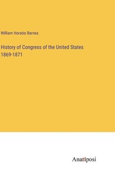 portada History of Congress of the United States 1869-1871