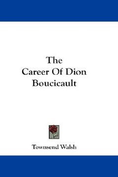 portada the career of dion boucicault (en Inglés)