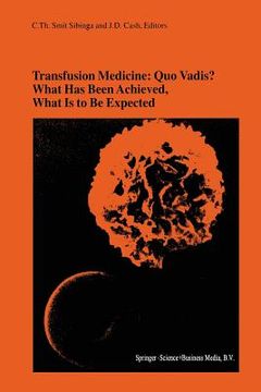 portada Transfusion Medicine: Quo Vadis? What Has Been Achieved, What Is to Be Expected: Proceedings of the Jubilee Twenty-Fifth International Symposium on Bl (in English)