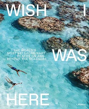 portada Wish i was Here: The World’S Most Extraordinary Places on and Beyond the Seashore 