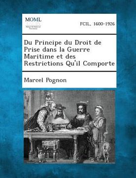 portada Du Principe Du Droit de Prise Dans La Guerre Maritime Et Des Restrictions Qu'il Comporte (in French)