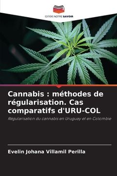 portada Cannabis: méthodes de régularisation. Cas comparatifs d'URU-COL (in French)