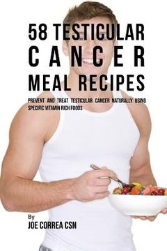 portada 58 Testicular Cancer Meal Recipes: Prevent and Treat Testicular Cancer Naturally Using Specific Vitamin Rich Foods