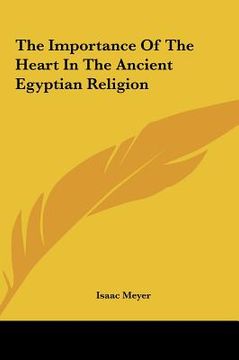 portada the importance of the heart in the ancient egyptian religionthe importance of the heart in the ancient egyptian religion (in English)