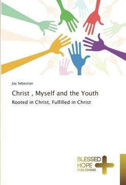 portada Christ , Myself and the Youth: Rooted in Christ, Fulfilled in Christ