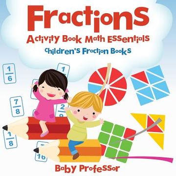 portada Fractions Activity Book Math Essentials: Children's Fraction Books (in English)
