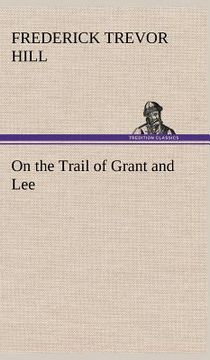 portada on the trail of grant and lee (in English)