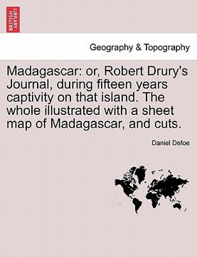 portada madagascar: or, robert drury's journal, during fifteen years captivity on that island. the whole illustrated with a sheet map of m (en Inglés)