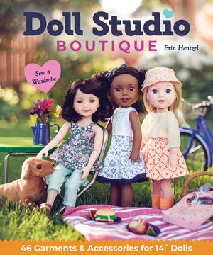Doll Studio Boutique: Sew a Wardrobe; 46 Garments & Accessories for 14" Dolls (en Inglés)
