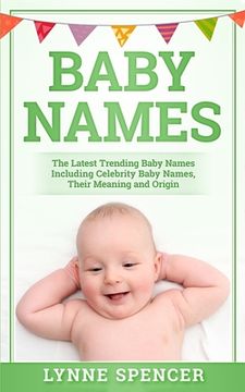 portada Baby Names: The Latest Trending Baby Names, Including Celebrity Baby Names, Their Meaning and Origin (en Inglés)