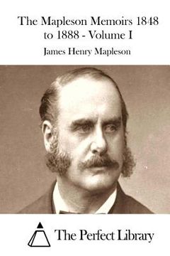 portada The Mapleson Memoirs 1848 to 1888 - Volume I (en Inglés)