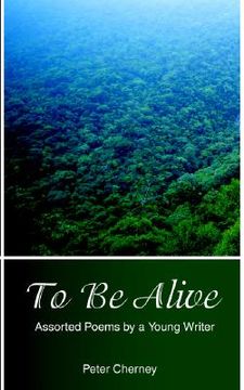 portada to be alive: assorted poems by a young writer (en Inglés)