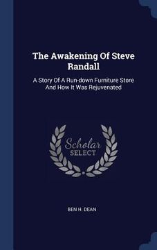 portada The Awakening Of Steve Randall: A Story Of A Run-down Furniture Store And How It Was Rejuvenated (en Inglés)