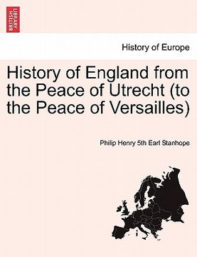 portada history of england from the peace of utrecht (to the peace of versailles) (en Inglés)