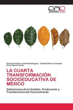 portada La Cuarta Transformación Socioeducativa de México: Gobernanza de la Gestión, Producción y Transferencia del Conocimiento (in Spanish)