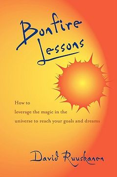 portada bonfire lessons: how to leverage the magic in the universe to reach your goals and dreams (en Inglés)