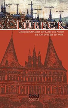 portada Lubeck - Geschichte Der Stadt, Der Kultur Und Der Kunste Bis Zum Ende Des 19. Jahrhunderts (German Edition)